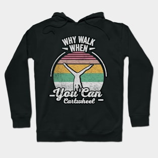 Retro Vintage Why Walk When You Can Cartwheel Fitness Gymnastic Workout Hoodie